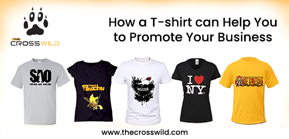 How A T-shirt Can Help You To Promote Your Business? How A T-shirt Can Help You To Promote Your Business?