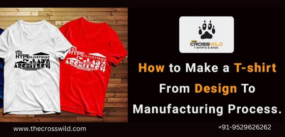 How To Make A T-shirt From Design To Manufacturing Process?